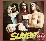 Slade - Slayed?