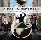 A Day To Remember - What Separates Me From You