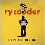 Ry Cooder - Pull Up Some Dust & Sit Down