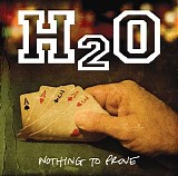 H2O - Nothing To Prove