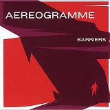 Aereogramme - Barriers