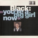 Black - You're a big girl now