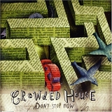 Crowded House - Don't Stop Now