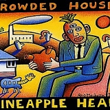 Crowded House - Pineapple Head