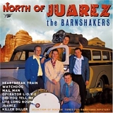 The Barnshakers - North Of Juarez