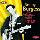 Sonny Burgess - Arkansas Wild Man
