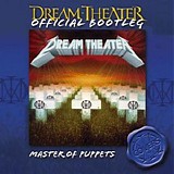 Dream Theater - Official Bootleg: Master Of Puppets