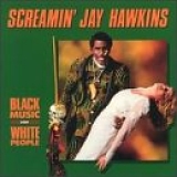 Screamin' Jay Hawkins - Black Music For White People