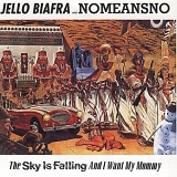 Jello Biafra & Nomeansno - The Sky Is Falling & I Want My Mom