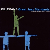 Gil Evans - Great Jazz Standards + New Bottle, Old Wine
