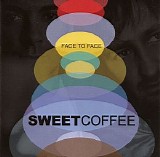 Sweet Coffee - Face To Face