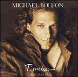 Michael Bolton - Timeless (The Classics)