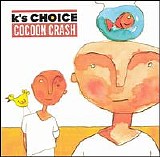 K's Choice - Cocoon Crash