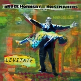 Bruce Hornsby & The Noisemakers - Levitate