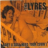 The Lyres - Baby (I Still Need Your Lovin')