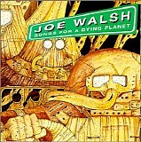 Joe Walsh - Songs For A Dying Planet