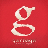 Garbage - Not your kind of people