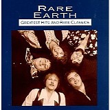 Rare Earth - Greatest Hits & Rare Classics