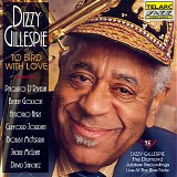 Dizzy Gillespie - To Bird With Love