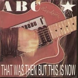 ABC - That was then but this is now