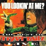 Tigertailz - You Lookin' At Me - The Best Of Tigertailz Live