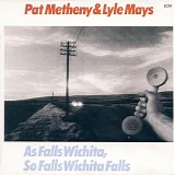 Pat Metheny & Lyle Mays - As Falls Wichita, So Falls Wichita Falls