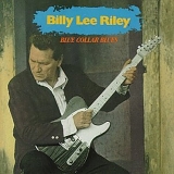 Billy Lee Riley - Blue Collar Blues