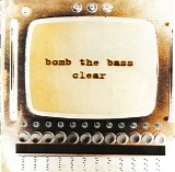 bomb the bass - clear