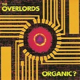 The Overlords - Organic?