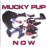 Mucky Pup - NOW (2002 re-release)