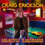 Craig Erickson - Galactic Roadhouse