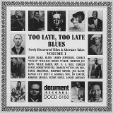 Various artists - Too Late, Too Late Blues: Newly Discovered Titles And Alternate Takes Vol. 1 (1926-1944)