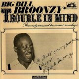 Big Bill Broonzy - Trouble In Mind: Previously Unissued Live Concert Recordings