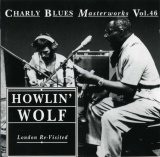 Howlin' Wolf - London Re-Visited - Charly Blues Masterworks - Vol. 46