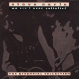 Steve Earle - We Ain't Ever Satisfied
