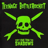 Teenage Bottlerocket - They Came From The Shadows
