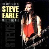 Steve Earle - The Very Best Of Steve Earle: Angry Young Man