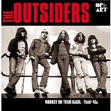 The Outsiders - Monkey On Your Back: Their 45s