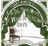 Dreamend - And The Tears Washed Me, Wave After Cowardly Wave