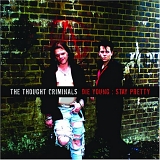 Thought Criminals - Die Young : Stay Pretty