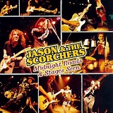 Jason & The Scorchers - Midnight Roads & Stages Seen