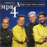 MPB 4 - Amigo Ã‰ Pra Essas Coisas