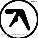 Aphex Twin - Selected Ambient Works 85â€“92