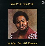 Hilton Felton - A Man For All Reasons