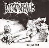 Downfall - Not Your Fault