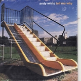 Andy White - Tell me why