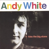 Andy White - Kiss The Big Stone