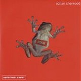 Adrian Sherwood - Never trust a hippy