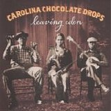 Carolina Chocolate Drops - Leaving eden