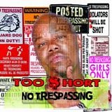 Too $hort - No trespassing